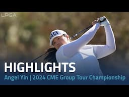 Angel Yin Highlights | 2024 CME Group Tour Championship Rd. 3