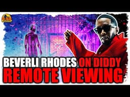 Entities & Soul Walk-Ins - Psychic Remote Viewer Beverli Rhodes on Diddy