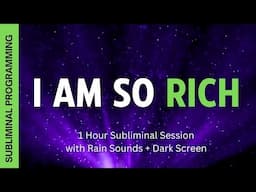 I AM SO RICH - Subliminal Affirmations with Rain Sounds + Dark Screen - ONE AFFIRMATION REPEATED