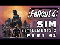 Fallout 4: Sim Settlements 2 - Part 61 - The Best Laid Plans...