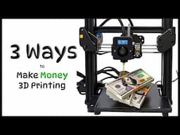 3 Ways to Make Money with a 3D Printer! | Make Your Hobby Fund Itself!