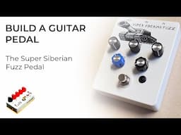 Building a Guitar Pedal for Beginners - The Super Siberian Fuzz