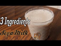 3 Ingredients Soy Milk Recipe