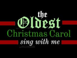 Sing the Oldest Christmas Song with Me!