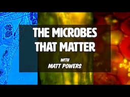 The Microbes That Matter - Matt Powers at R-SOIL 2024 LIVE REPLAY