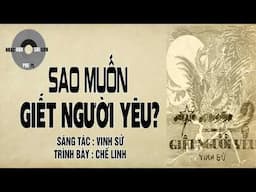 SAO MUỐN GIẾT NGƯỜI YÊU ? | Vinh Sử | Chế Linh