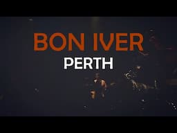 Bon Iver - Perth (Live at Union Park, Chicago, USA, 2023)