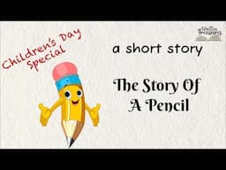 Short Stories | Moral Stories | The Story Of A Pencil | #writtentreasures #childrensday