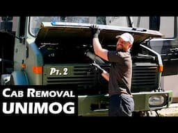 Ep. 7 We are ready for a lift off! Removing UNIMOG Cab. Expedition Camper Truck Build