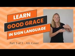 Learn Good Grace by Hillsong United in Sign Language (Part 3 of 3 - ASL Cover)