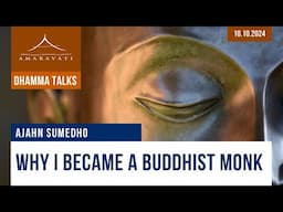 Why I Became a Buddhist Monk | Ajahn Sumedho | 10.10.2024