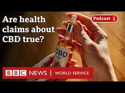 CBD use on the rise - What in the World podcast, BBC World Service