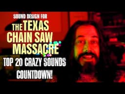 Sound designing The Texas Chain Saw Massacre: Top 20 crazy sounds!