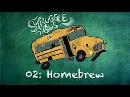 Talking Homebrew | Struggle Bus #2