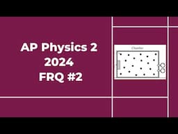 2024 AP Physics 2 Free Response #2