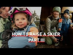 How to Raise a Skier, Part III: All Season Long