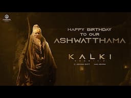 Happy Birthday to our Ashwatthama | Amitabh Bachchan | Kalki 2898 AD