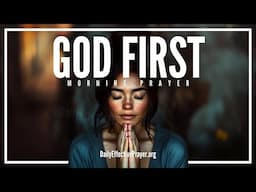 Put God First and Watch Everything Fall Into Place | Blessed Morning Prayer To Start Your Day