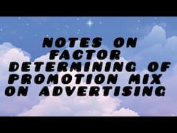 NOTES ON FACTOR DETERMINED ON COMMUNICATION AND PROMOTION MIX OF ADVERTISEMENT | COMMENT FOR TOPIC