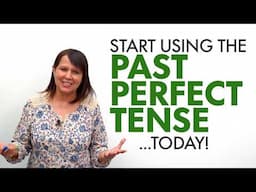 How to use the PAST PERFECT TENSE...today!