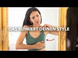 7 Dinge, die deinen Style RUINIEREN & am Ende auch dich