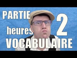 🇫🇷 VOCABULAIRE HEURES -  partie 2