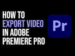 How To Export Video in Adobe Premiere Pro 2024? EASY AND FAST WAY