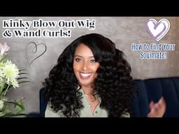 GRWM: Gorgeous Kinky Blow Out Lace Wig ft. HerGivenHair | Wand Curls | How To Find Your Soulmate ❤️