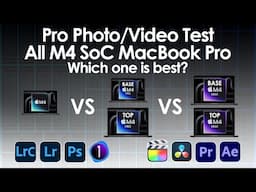 Testing All M4 SoC MacBook Pro, Which one is best for Pro Photo/Video Workflow?