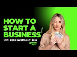 How To Start A Business With 0$ Investment in 2024