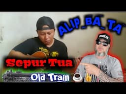 Alip Ba Ta - Sepur Tua  {old Train} Reaction