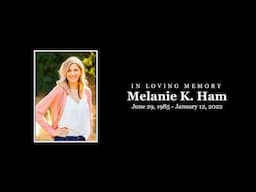 Melanie K. Ham - In Loving Memory (Full Memorial Ceremony 1.29.2022)