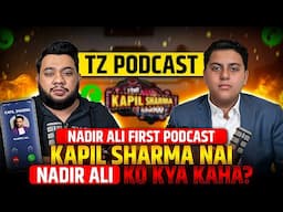 Kapil Sharma Nai Nadir Ali ko kya kaha??? 😱 | Nadir Ali First Podcast | TZ Podcast