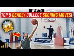 How To: Top 5 DEADLY College Basketball Scoring Moves!