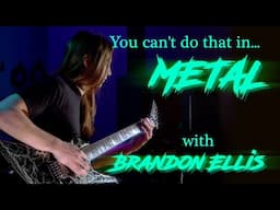 You can't do that in METAL!  With Brandon Ellis