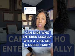 Can Kids Who Entered Legally With A Visa Get A Green Card? #mcbeanlaw #immigration #greencard