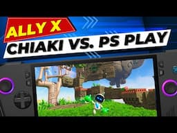 Is Chiaki or PS Play the BEST for PS5 Remote Play on ROG Ally/Ally X?