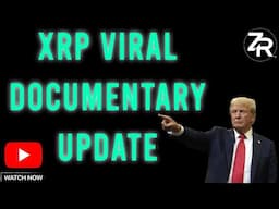 XRP Viral Documentary Update