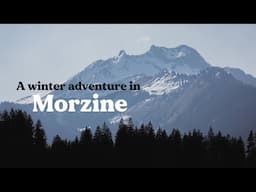 A Winter Weekend Skiing in Morzine, France