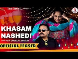 Khasam Nashedi | OFFICIAL TEASER | Nitin Chauhan | Sarakshi | New Haryanvi Song | TDS Music