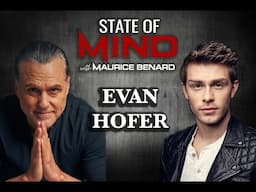 STATE OF MIND with MAURICE BENARD: EVAN HOFER