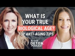 What is Your True Biological Age? Top Anti Aging Tips With Hannah Went