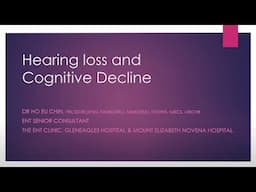 Hearing Loss and Dementia by Dr Ho Eu Chin