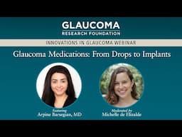 Glaucoma Medications: From Drops to Implants — Arpine Barsegian, MD