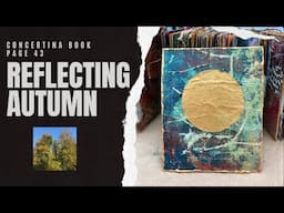 CONCERTINA / ACCORDION BOOK - PAGE 43: REFLECTING AUTUMN #autumn #fall