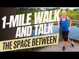 1-Mile Walk and Talk: The Space Between #walking #cardio #motivation #lowimpactcardio