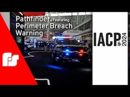 IACP 2024 | Pathfinder featuring Perimeter Breach Warning