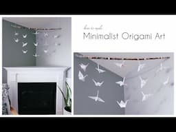 How To Make A Minimalist Origami Art Hanging