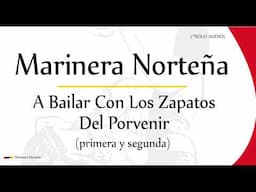 Marinera Norteña - A Bailar Con Los Zapatos Del Porvenir (primera y segunda)