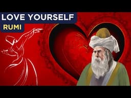 Rumi - How To Love Yourself (Sufism)